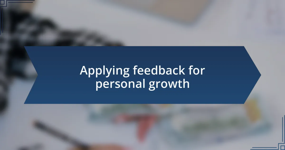 Applying feedback for personal growth