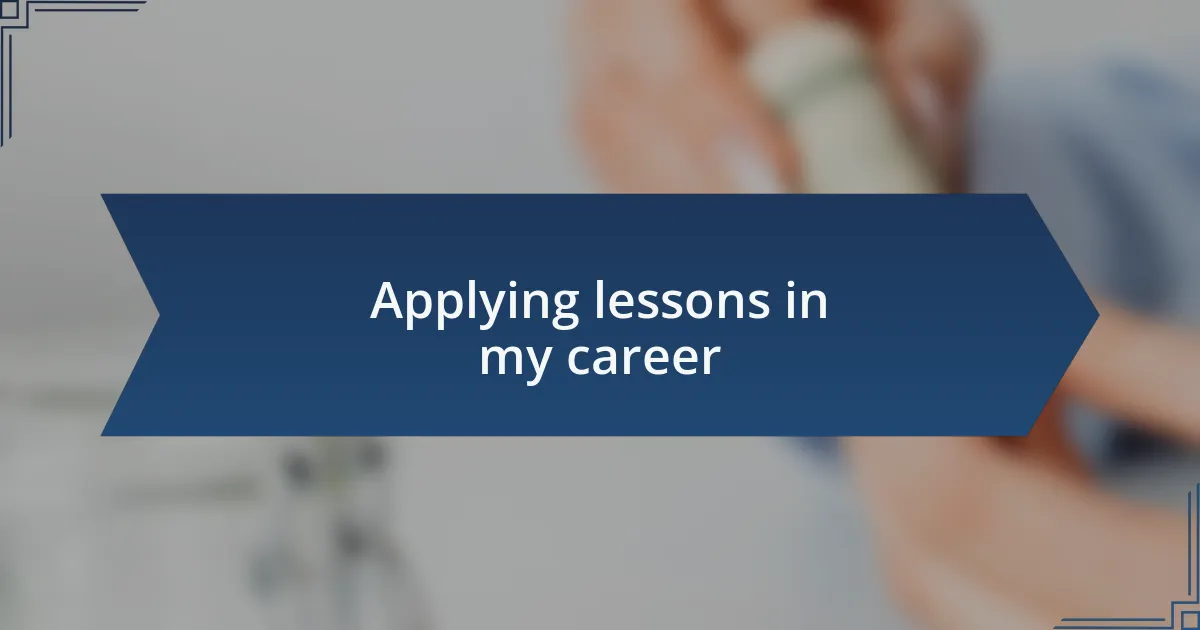 Applying lessons in my career