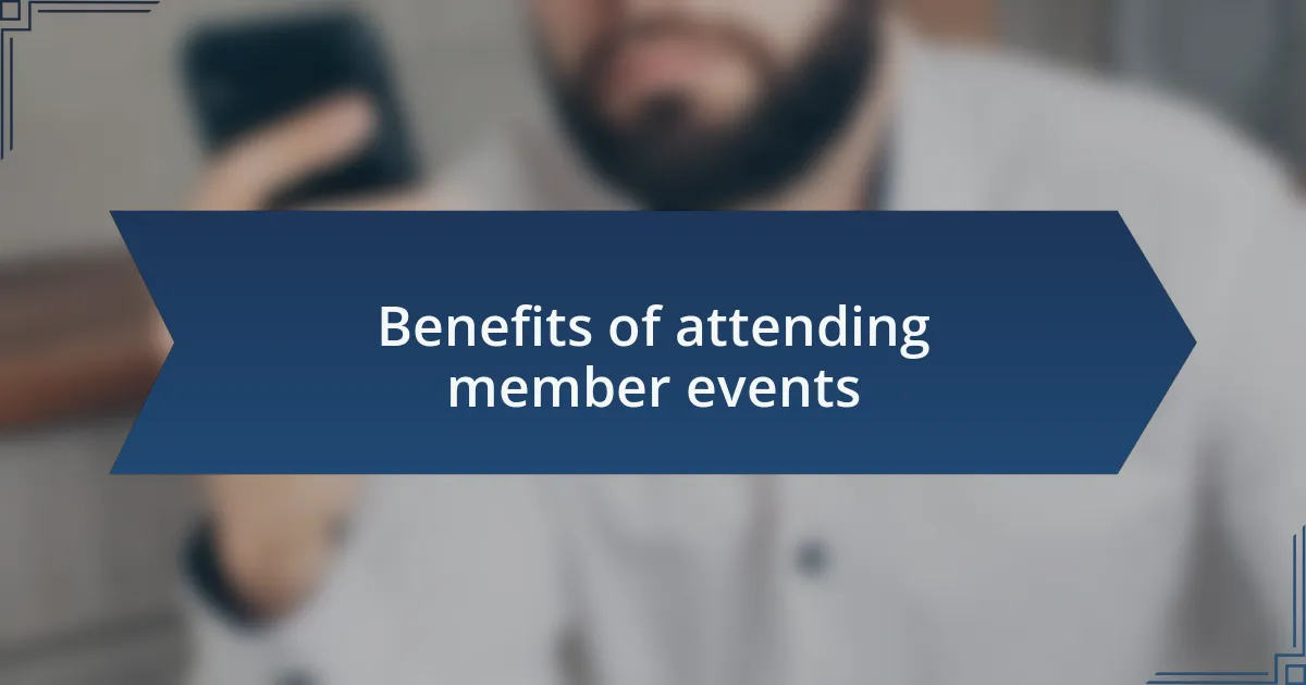 Benefits of attending member events