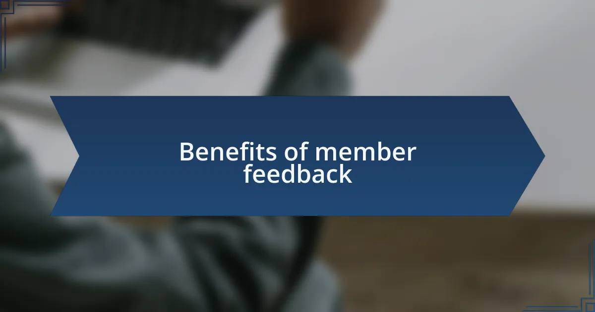 Benefits of member feedback