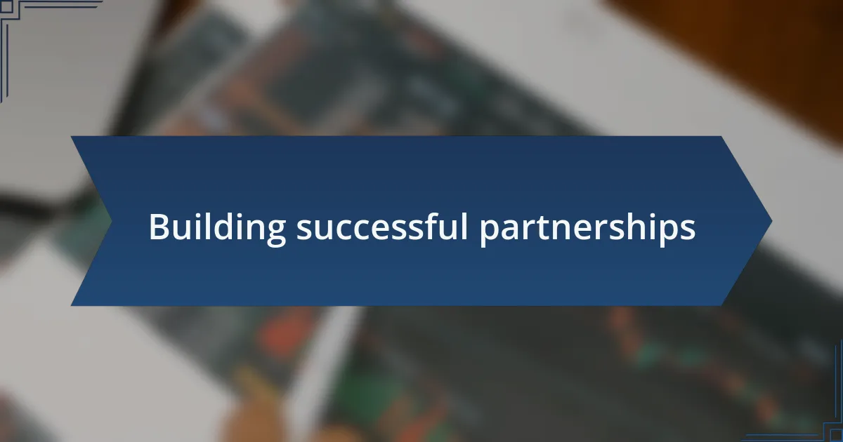 Building successful partnerships