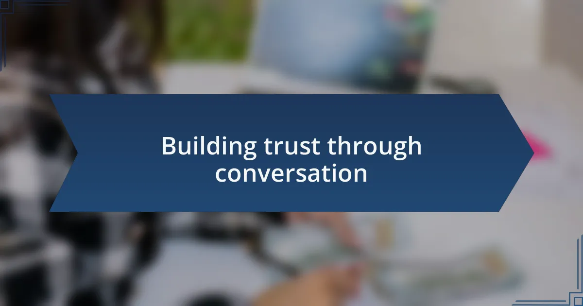 Building trust through conversation