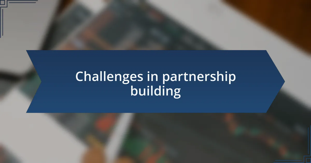 Challenges in partnership building