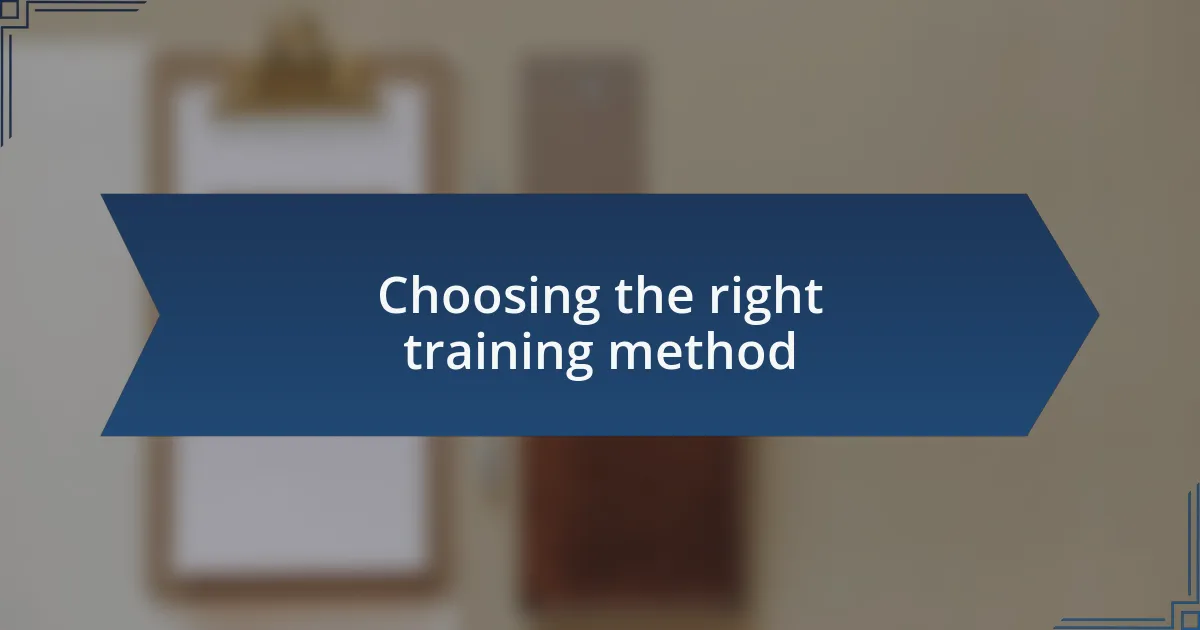 Choosing the right training method