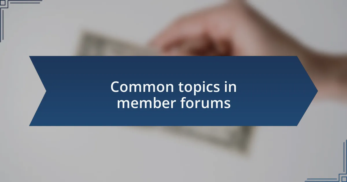 Common topics in member forums
