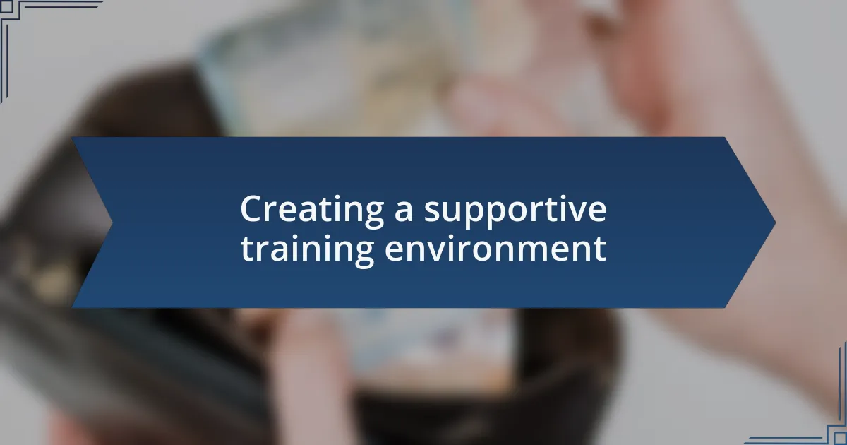 Creating a supportive training environment