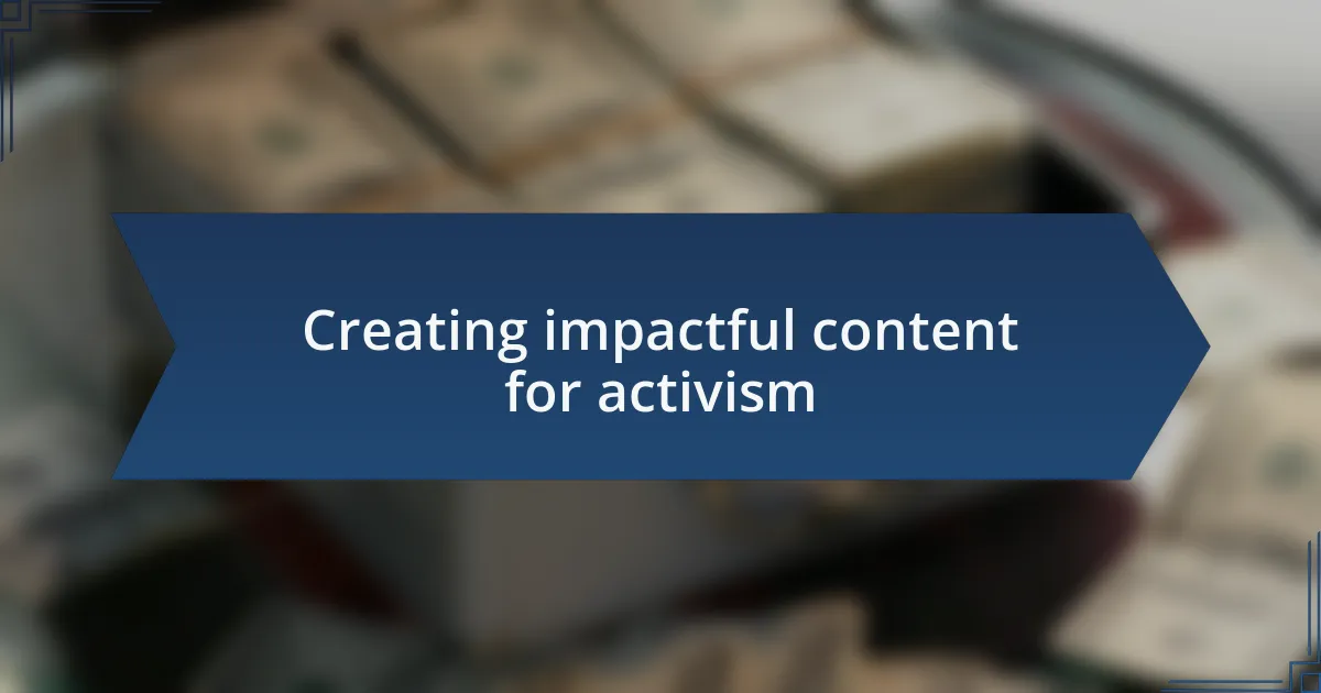 Creating impactful content for activism