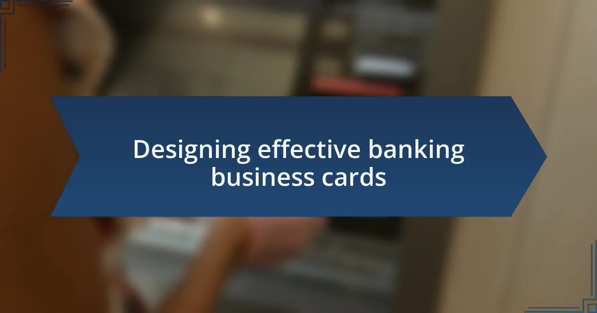 Designing effective banking business cards