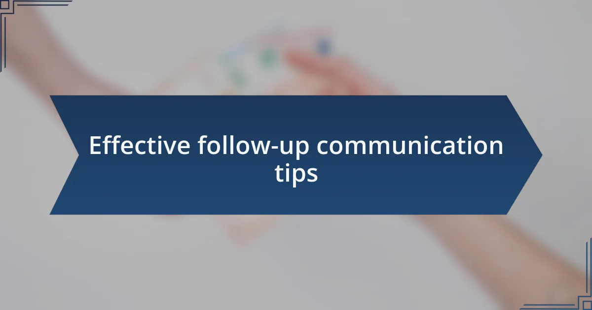 Effective follow-up communication tips