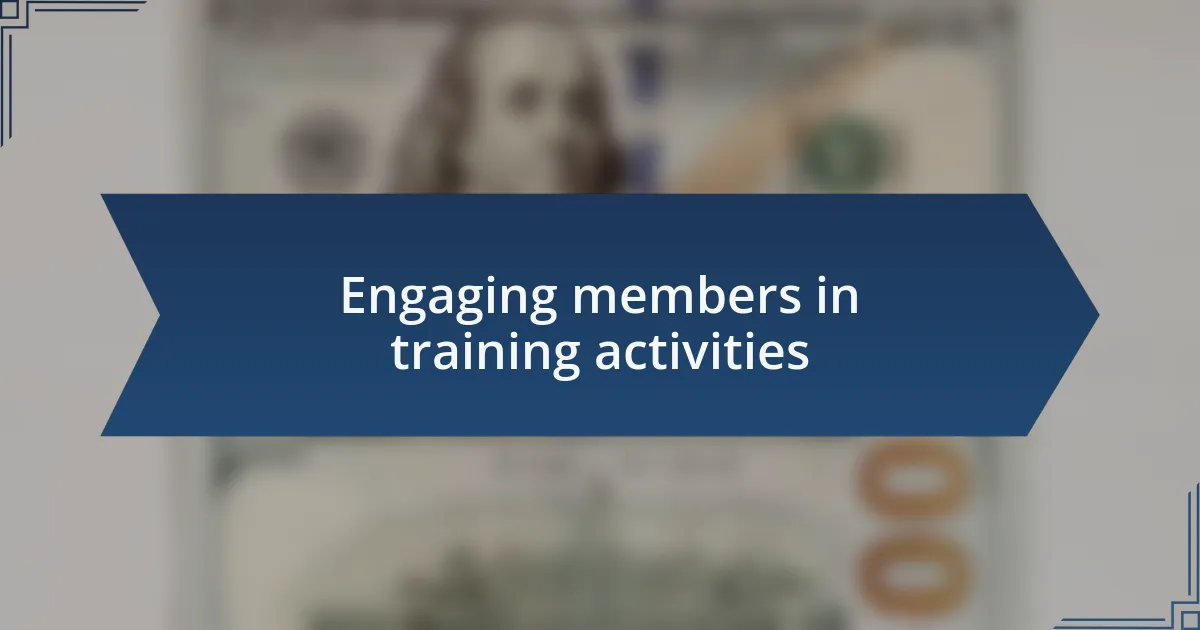 Engaging members in training activities