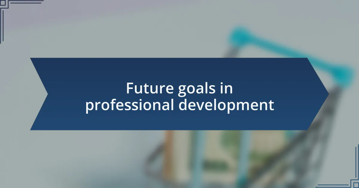 Future goals in professional development