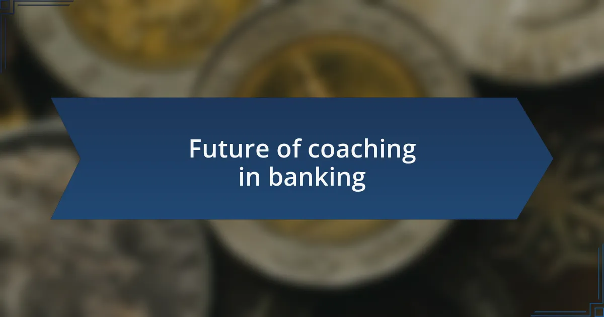 Future of coaching in banking