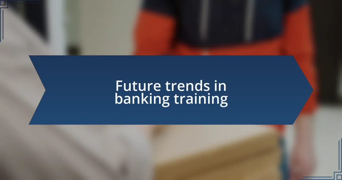 Future trends in banking training