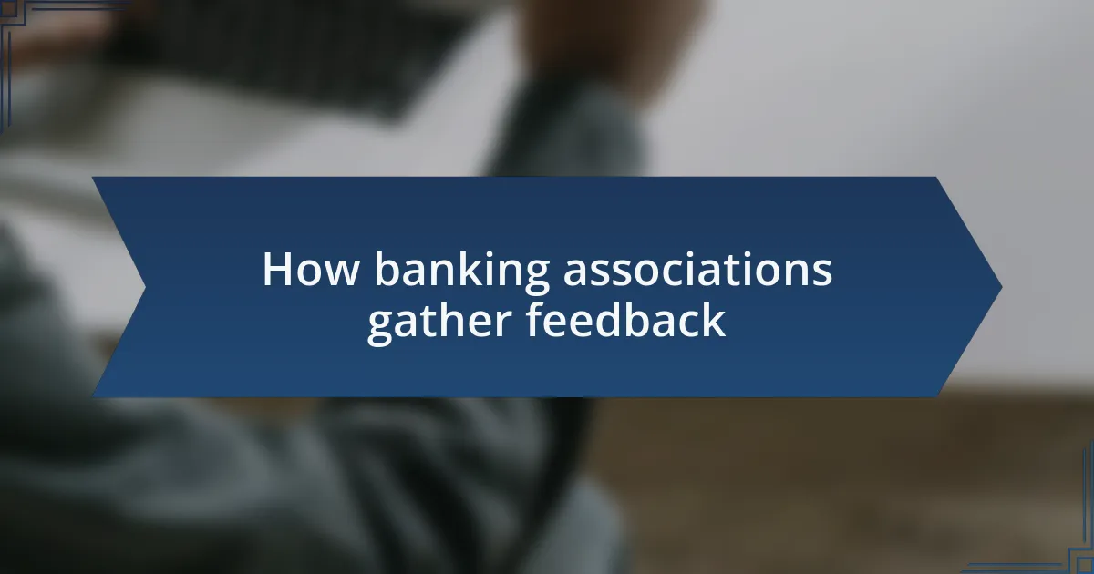 How banking associations gather feedback