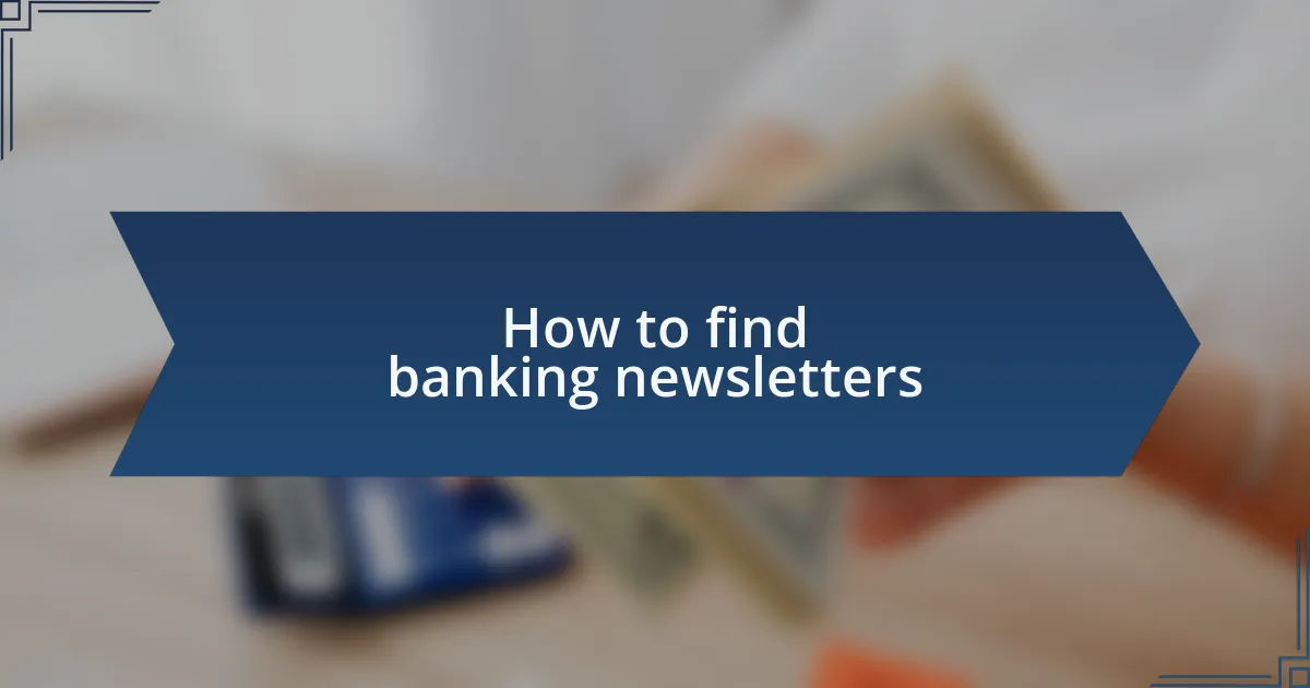 How to find banking newsletters