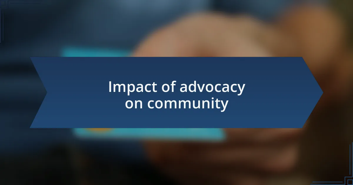 Impact of advocacy on community