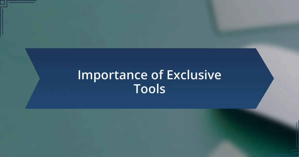 Importance of Exclusive Tools