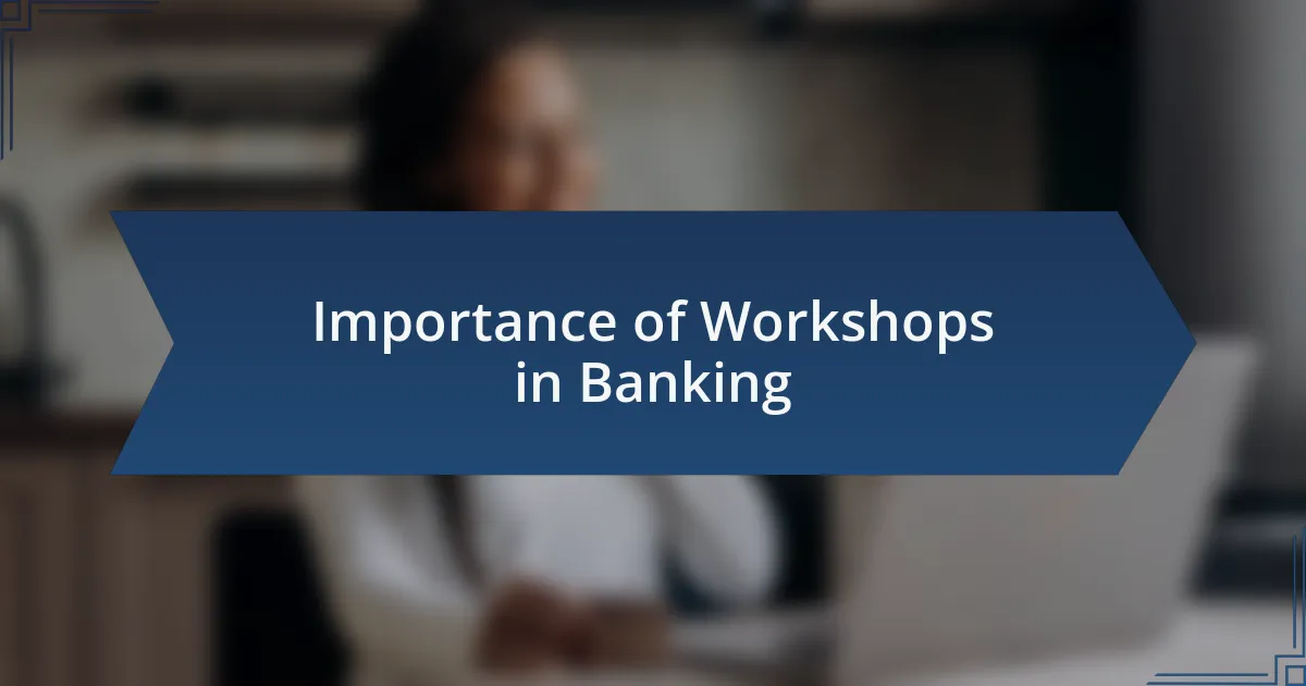Importance of Workshops in Banking