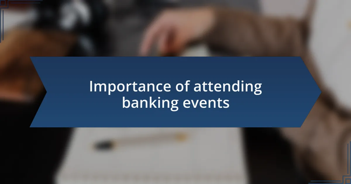 Importance of attending banking events