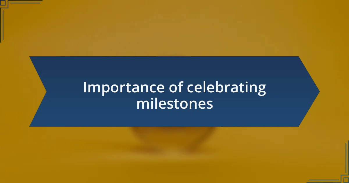 Importance of celebrating milestones