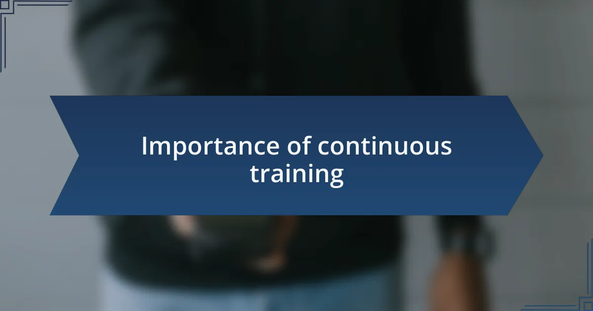 Importance of continuous training