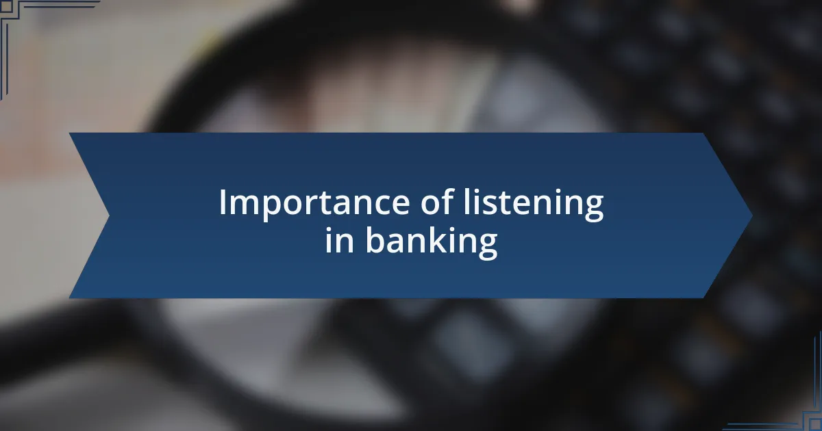 Importance of listening in banking