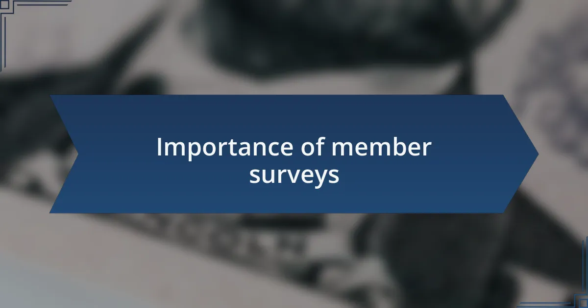 Importance of member surveys