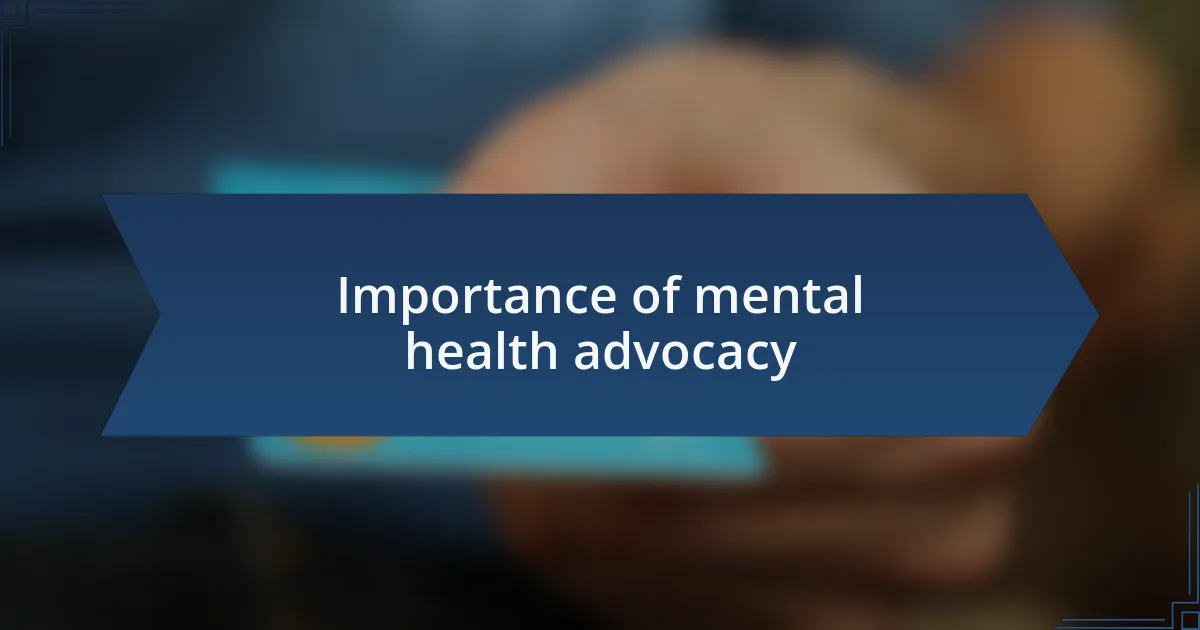 Importance of mental health advocacy