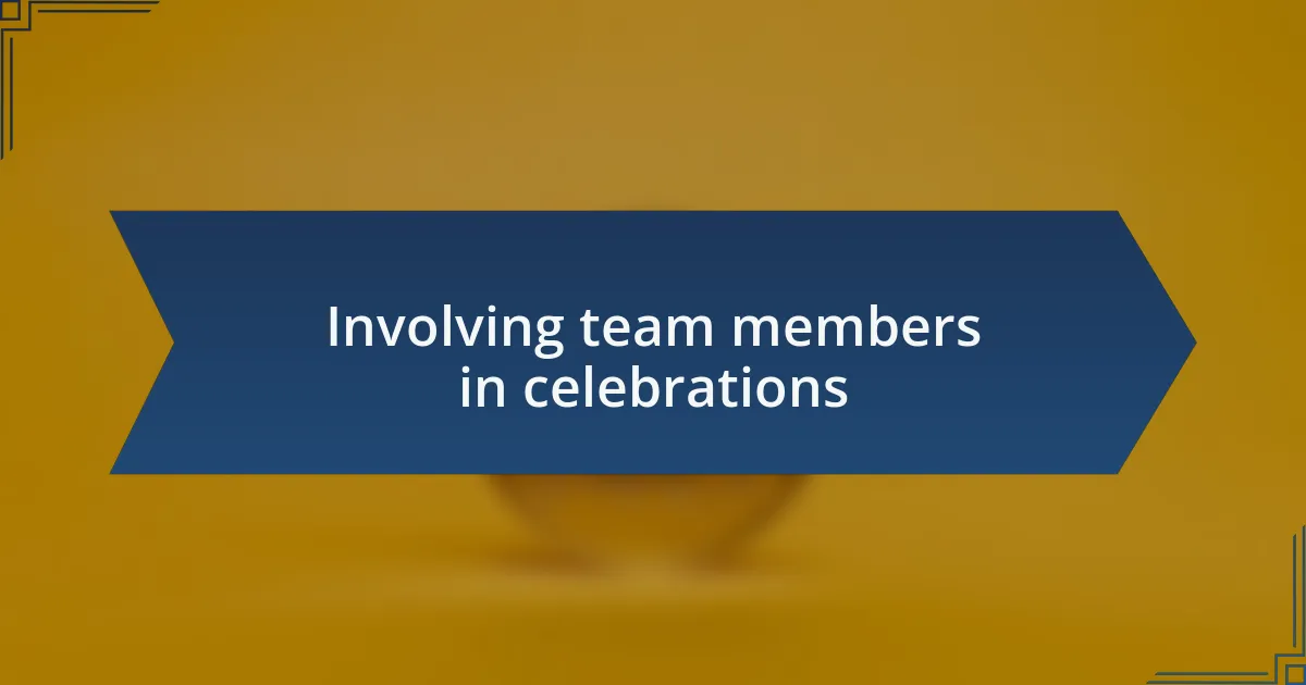 Involving team members in celebrations