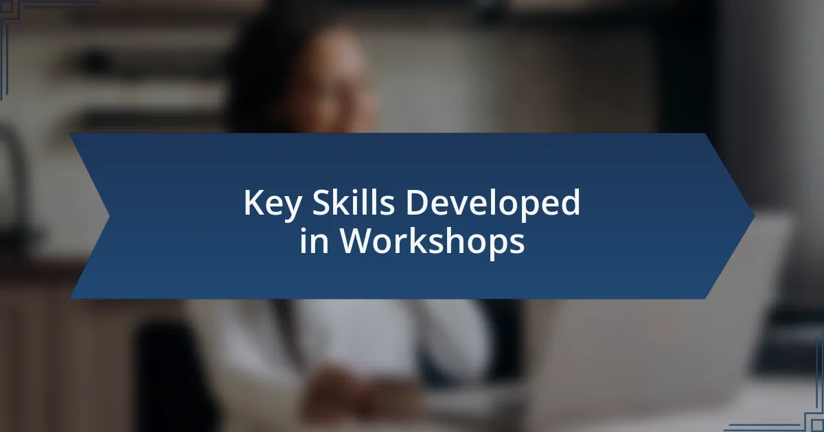 Key Skills Developed in Workshops