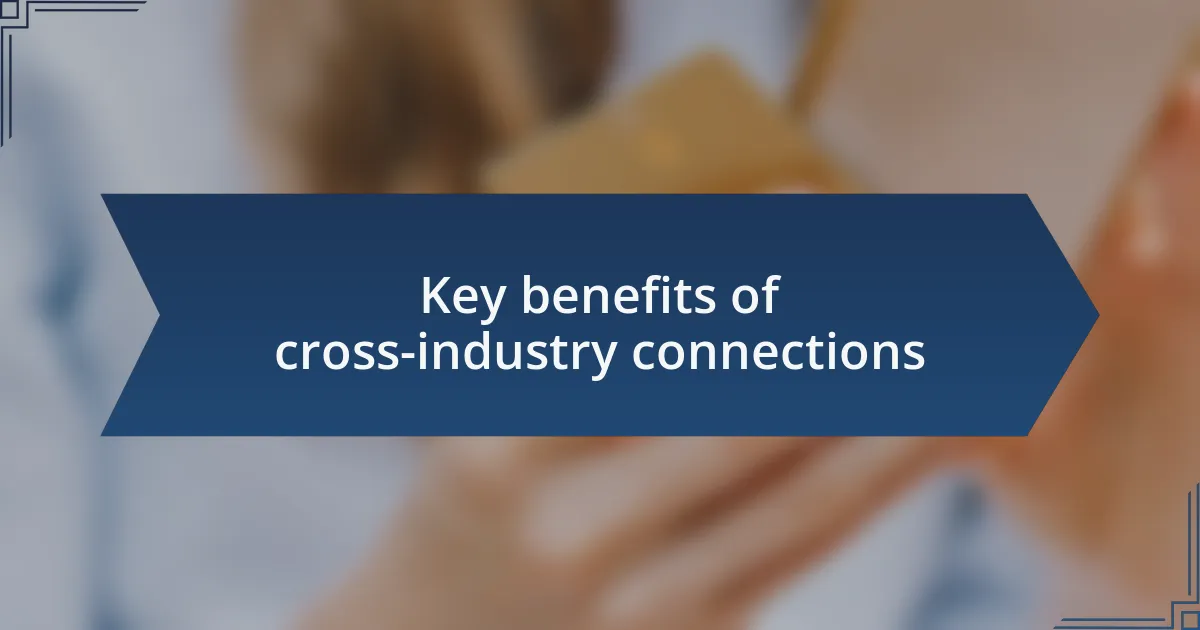 Key benefits of cross-industry connections