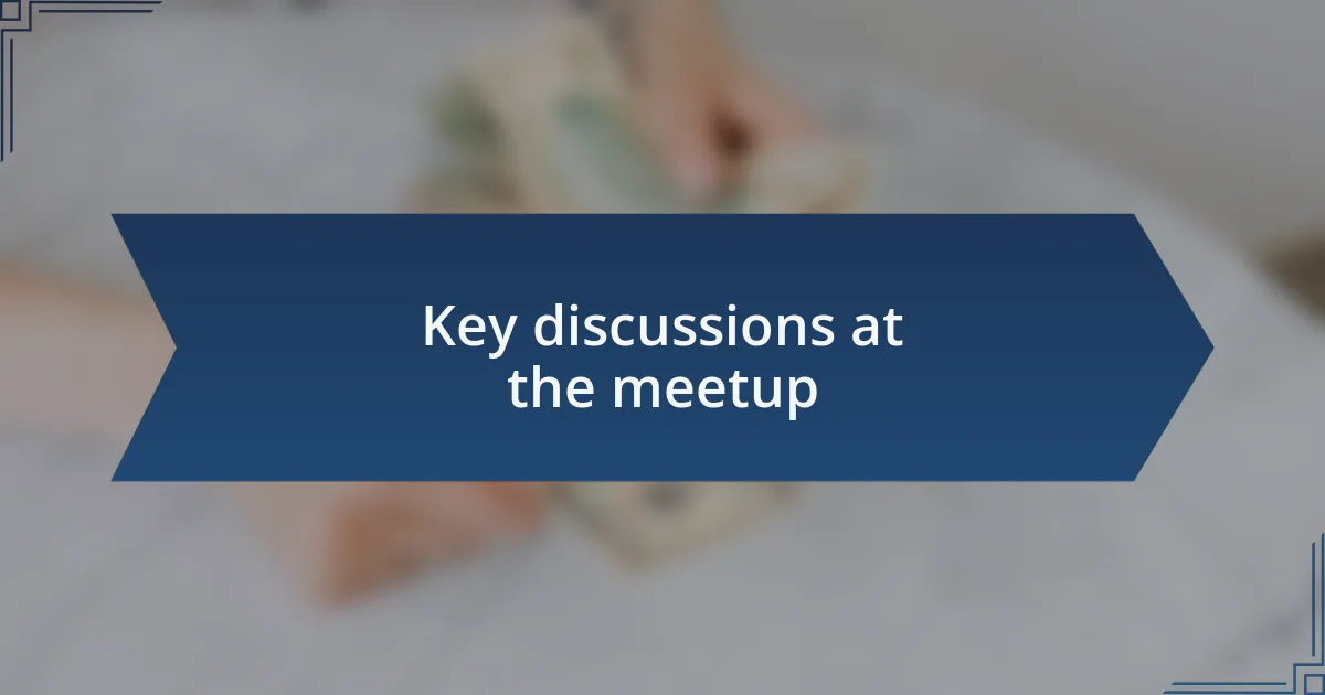 Key discussions at the meetup