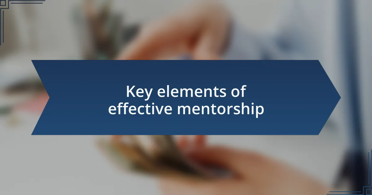 Key elements of effective mentorship