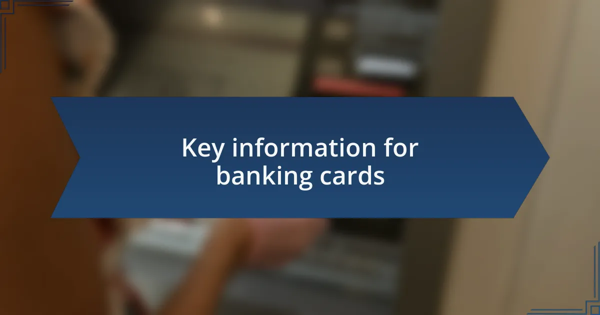 Key information for banking cards