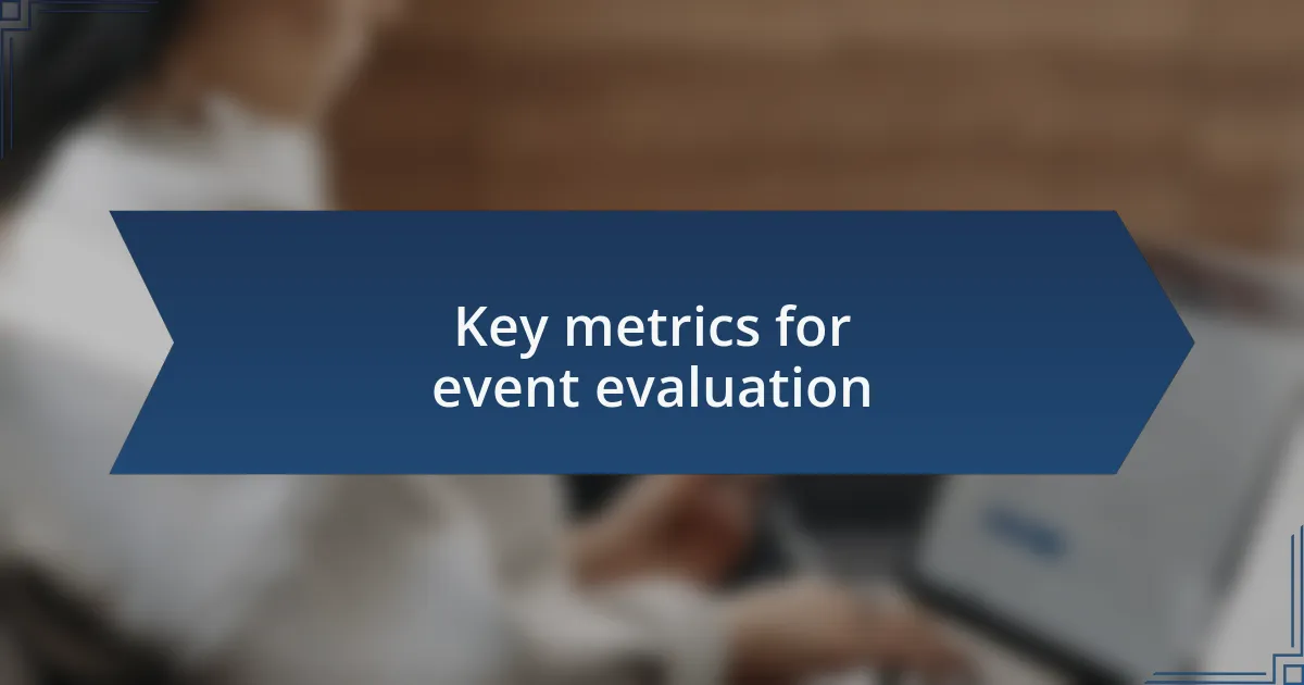 Key metrics for event evaluation