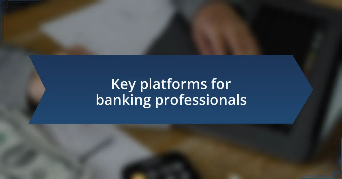 Key platforms for banking professionals