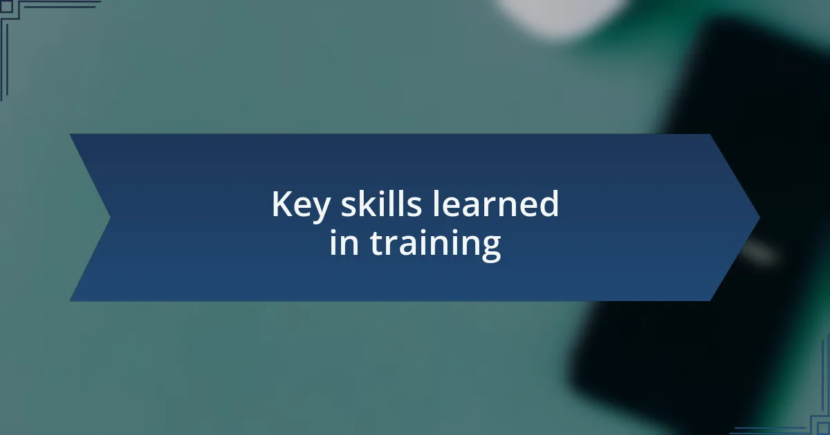 Key skills learned in training