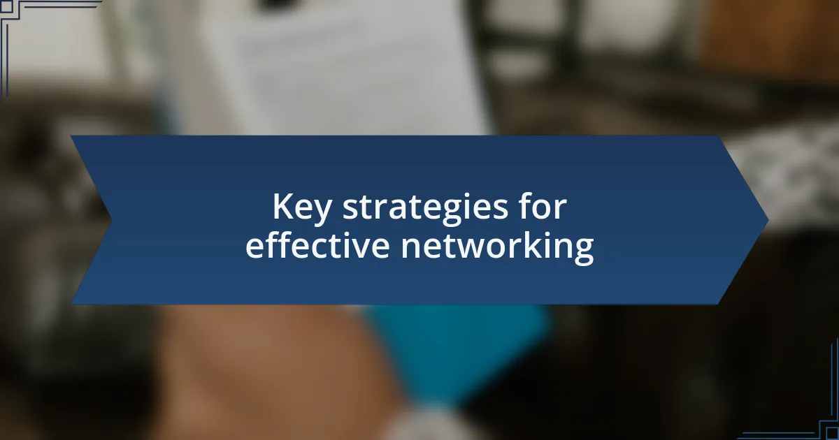 Key strategies for effective networking