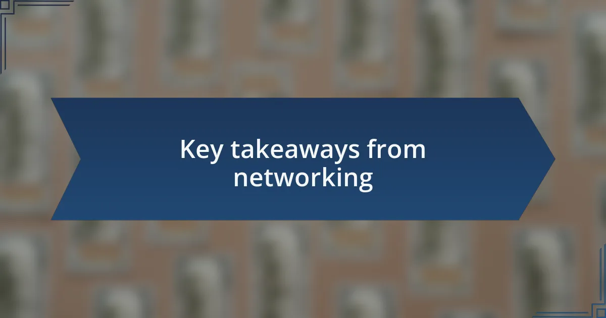 Key takeaways from networking