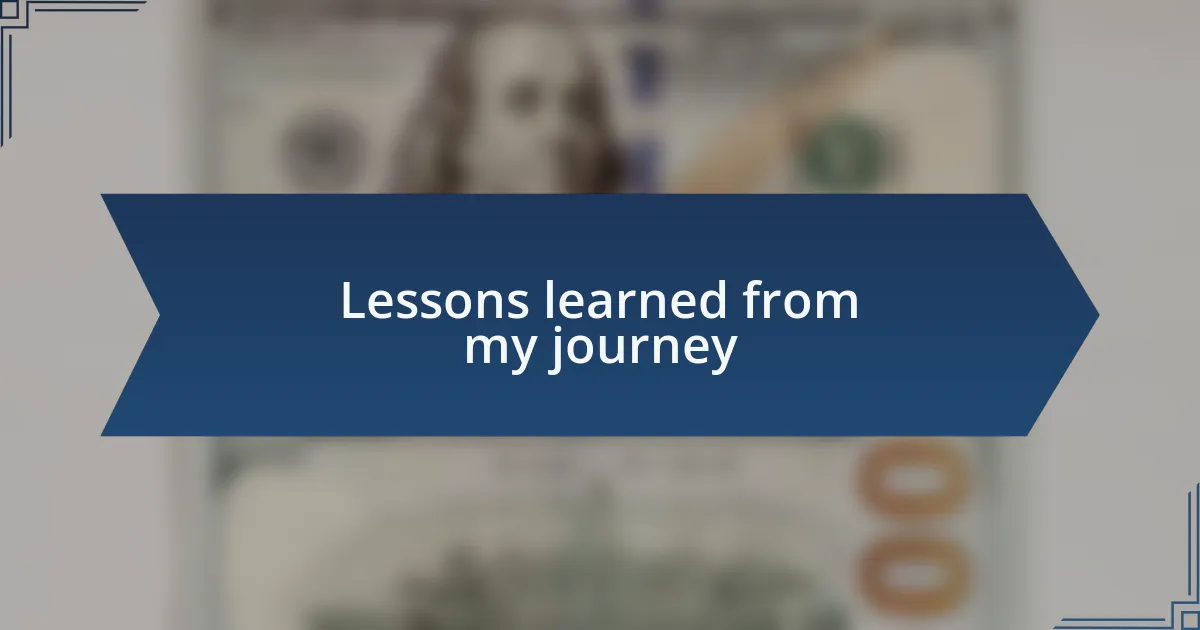 Lessons learned from my journey