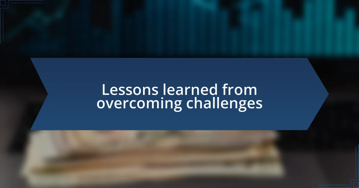 Lessons learned from overcoming challenges
