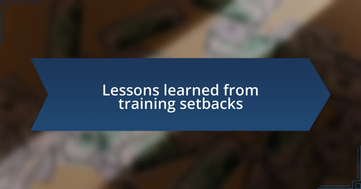 Lessons learned from training setbacks