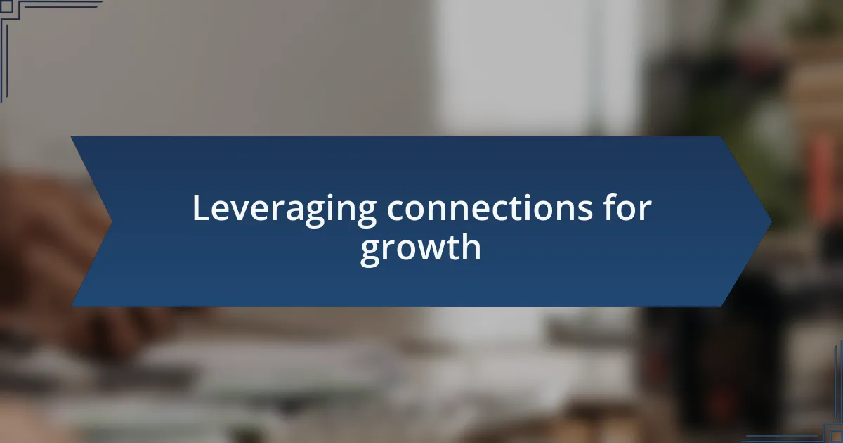 Leveraging connections for growth