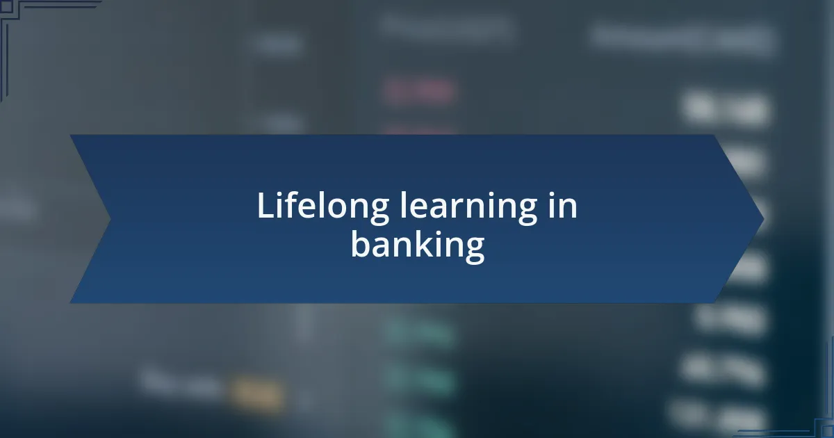 Lifelong learning in banking