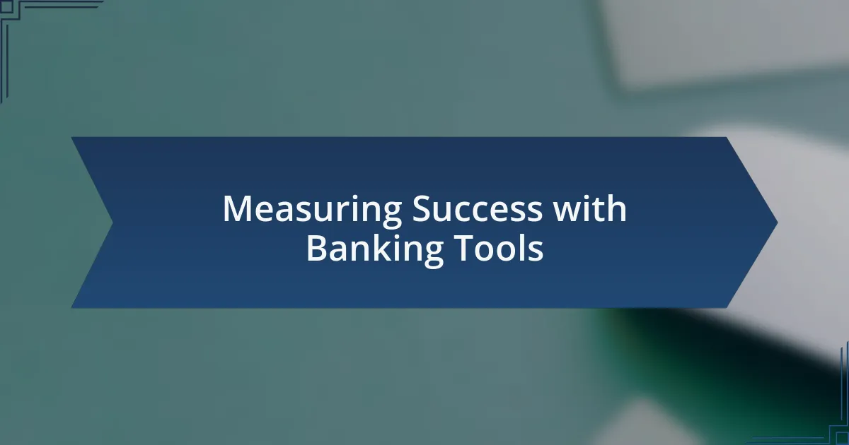 Measuring Success with Banking Tools