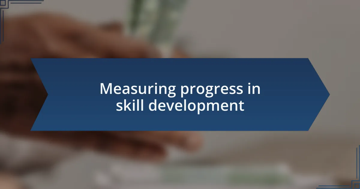 Measuring progress in skill development