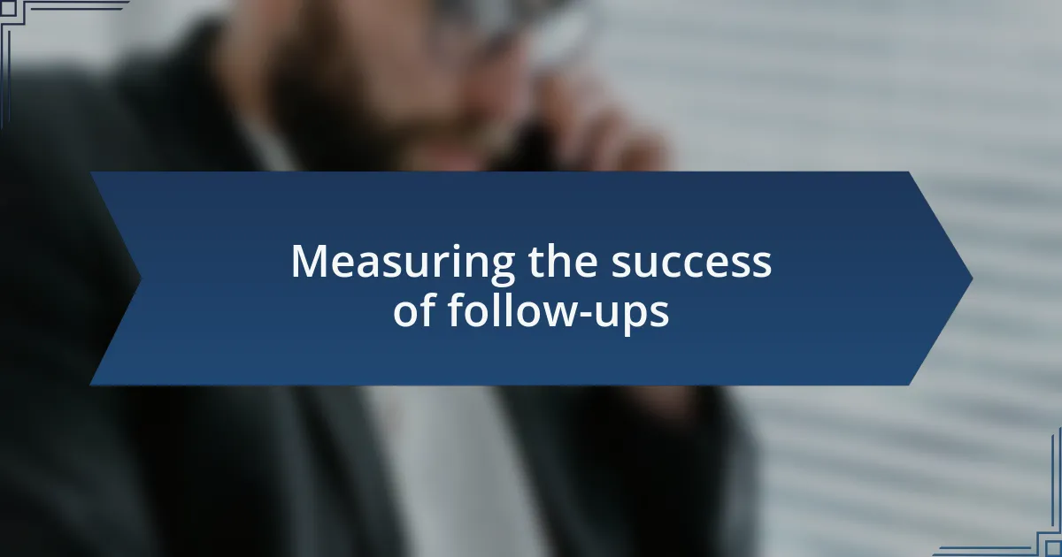 Measuring the success of follow-ups
