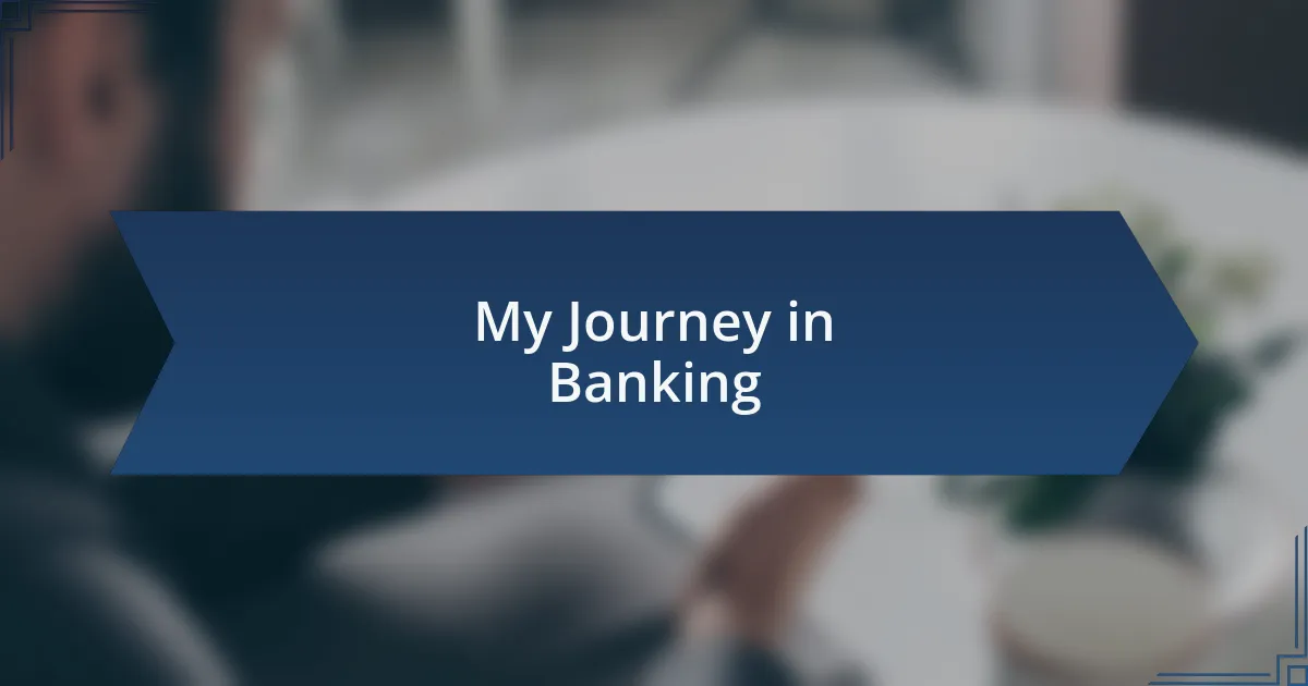 My Journey in Banking