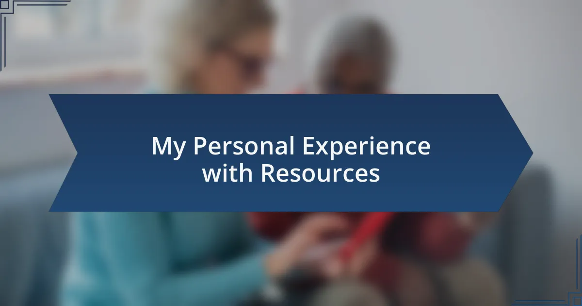 My Personal Experience with Resources