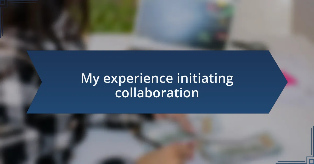 My experience initiating collaboration